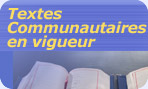 Textes communautaires en vigueur