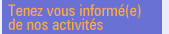 Tenez vous informé(e) de nos activités